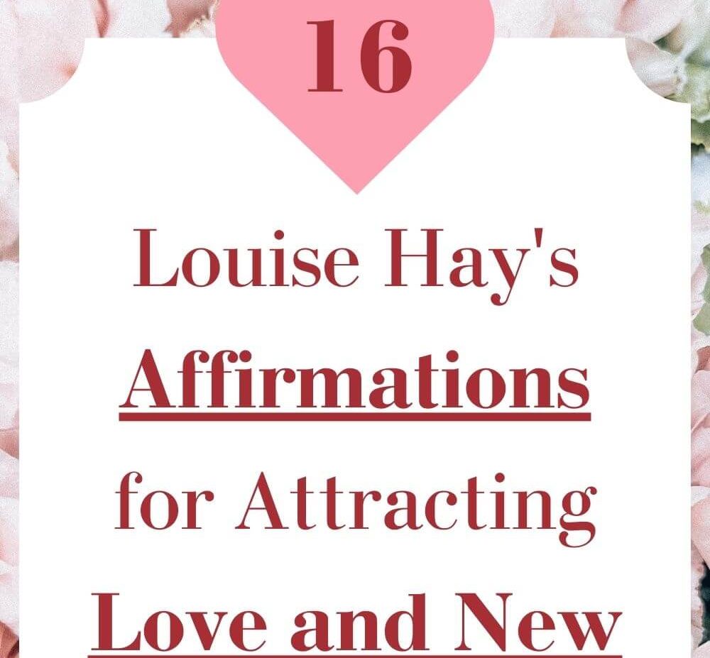 Louise Hay s Affirmations For Attracting Love And New Relationships louise-hay-s-affirmations-for-attracting-love-and-new-relationships
